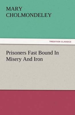 Prisoners Fast Bound in Misery and Iron by Mary Cholmondeley image