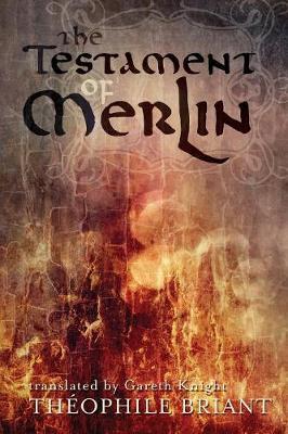 The Testament of Merlin by Theophile Briant