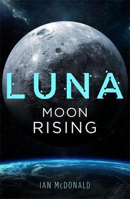 Luna: Moon Rising by Ian McDonald image