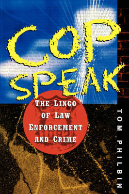 CopSpeak: The Lingo of Law Enforcement and Crime on Paperback by Tom Philbin