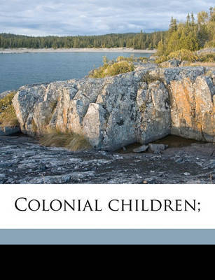 Colonial Children; by Albert Bushnell Hart image