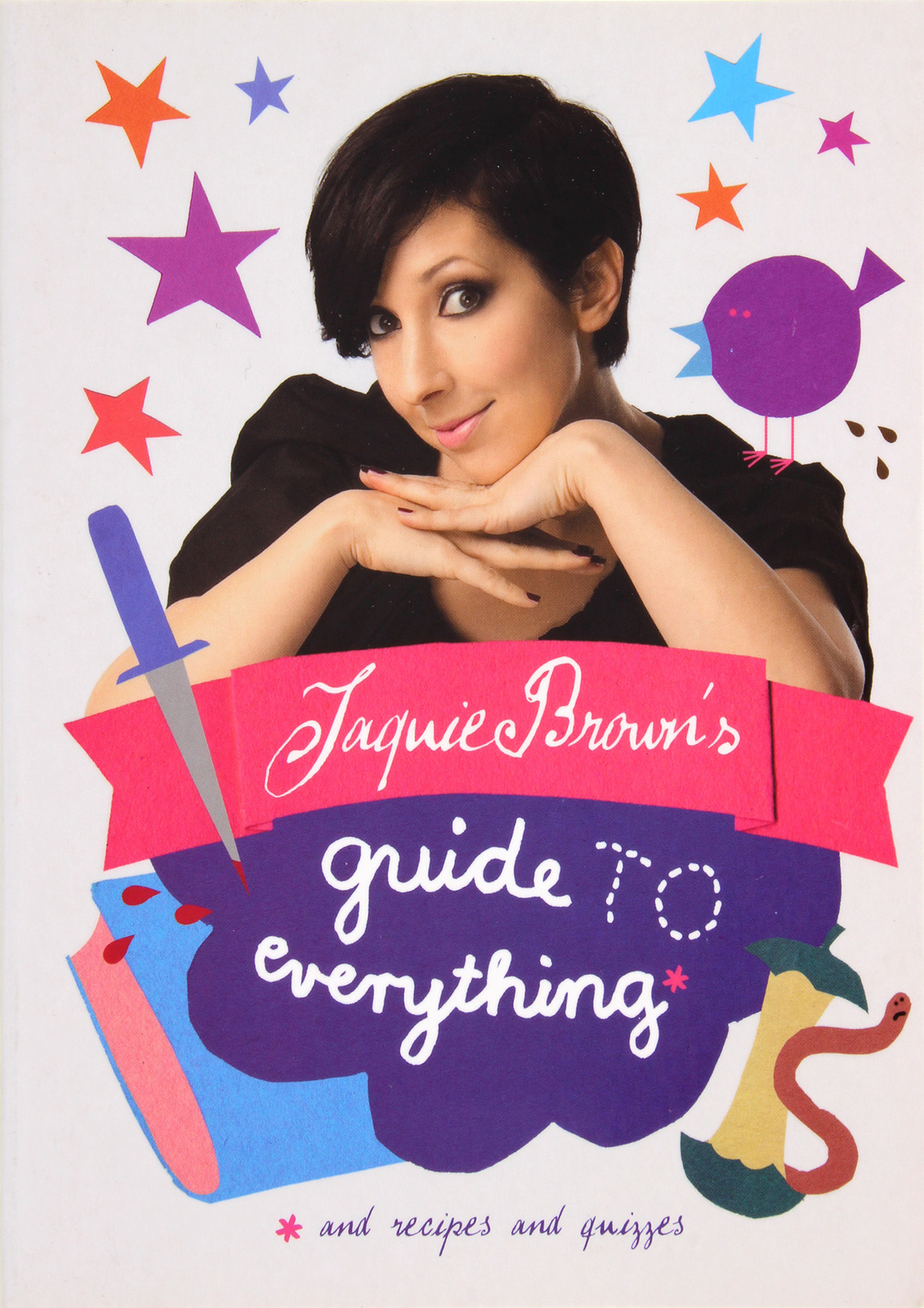 Jaquie Brown's Guide to Everything : and Recipes and Quizzes by Jaquie Brown image