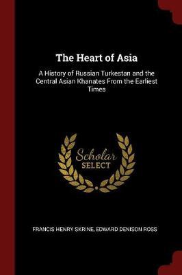 The Heart of Asia by Francis Henry Skrine image