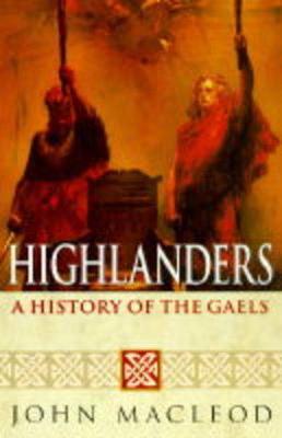 Highlanders: A History of the Gaels by John Macleod image