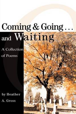 Coming & Going . . . and Waiting by Heather A. Gross image