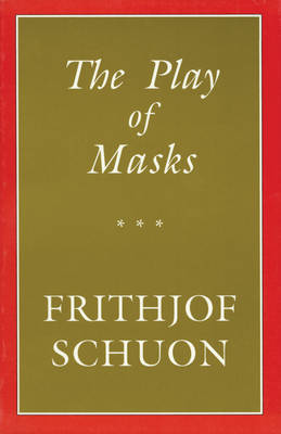 Play of Masks by Frithjof Schuon