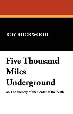 Five Thousand Miles Underground by Roy Rockwood image