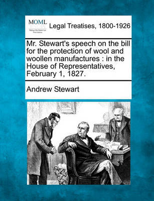 Mr. Stewart's Speech on the Bill for the Protection of Wool and Woollen Manufactures by Andrew Stewart image