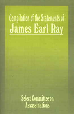 Compilation of the Statements of James Earl Ray: Staff Report by House Select Committee on Assassinations image