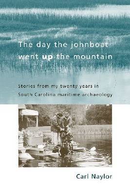 The Day the Johnboat Went Up the Mountain on Hardback by Carl Naylor