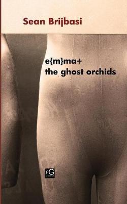 E{m}ma+ the Ghost Orchids by Sean Brijbasi image