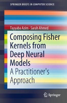Composing Fisher Kernels from Deep Neural Models by Tayyaba Azim image