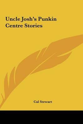 Uncle Josh's Punkin Centre Stories by Cal Stewart image