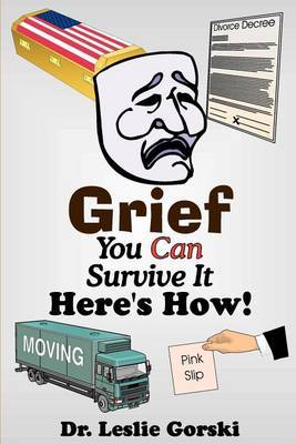 Grief You Can Survive It Here S How! by Leslie Gorski image