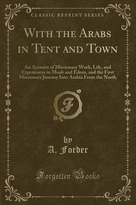 With the Arabs in Tent and Town by A Forder image