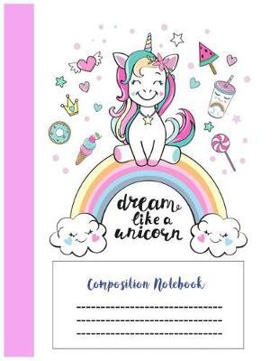 Dream Like Unicorn Composition Notebook by Sun Moon Publishing image