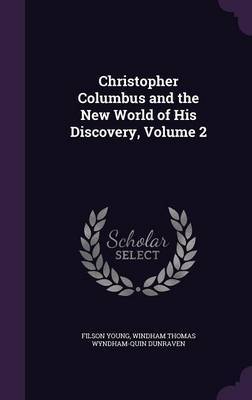 Christopher Columbus and the New World of His Discovery, Volume 2 image