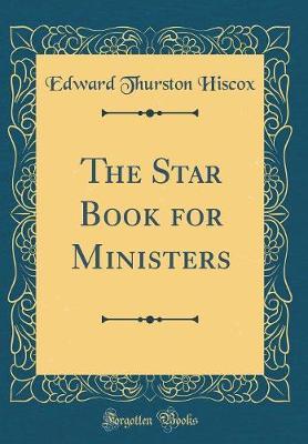 The Star Book for Ministers (Classic Reprint) by Edward Thurston Hiscox image