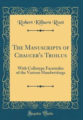 The Manuscripts of Chaucer's Troilus by Robert Kilburn Root image