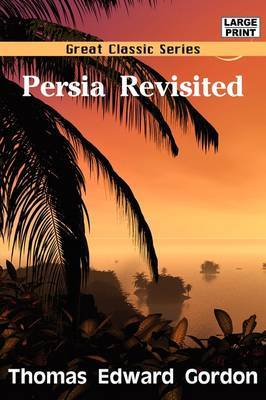 Persia Revisited on Paperback by Thomas Edward Gordon