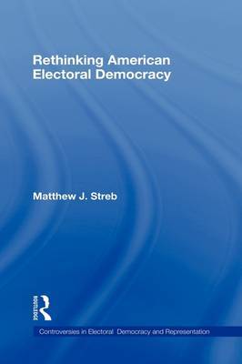 Rethinking American Electoral Democracy by Matthew J Streb image