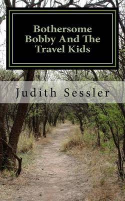 Bothersome Bobby and the Travel Kids by Judith Sessler image