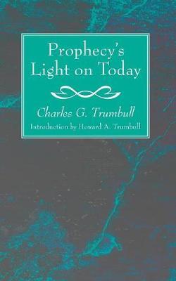 Prophecy's Light on Today by Charles G Trumbull image