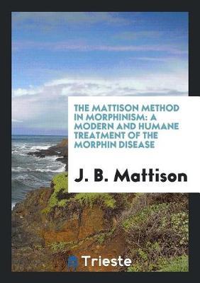 The Mattison Method in Morphinism by J B Mattison image