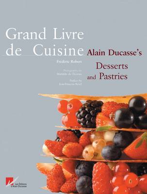 Grand Livre De Cuisine: Alain Ducasse's Desserts and Pastries by Alain Ducasse image