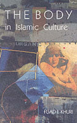 The Body in Islamic Culture by Fuad I. Khuri image