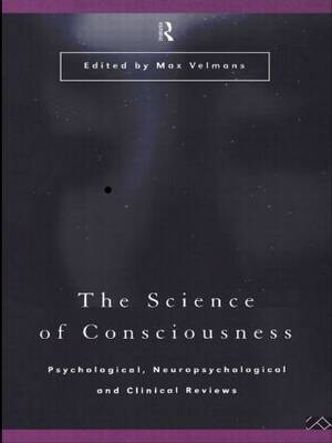 The Science of Consciousness: Psychological, Neuropsychological and Clinical Reviews image