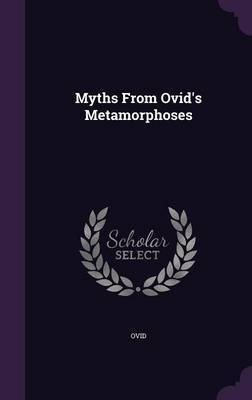 Myths from Ovid's Metamorphoses on Hardback by Ovid