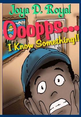 Ooopps..., I Know Something!! by Joya D Royal image