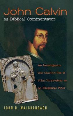 John Calvin as Biblical Commentator by John R Walchenbach image