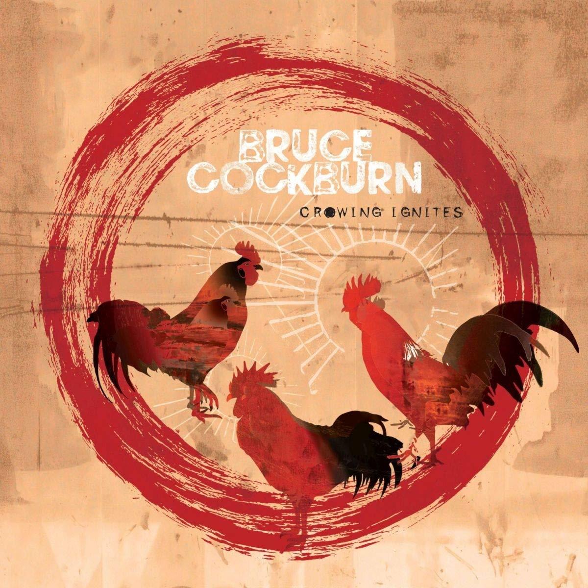 Crowing Ignites on CD by Bruce Cockburn