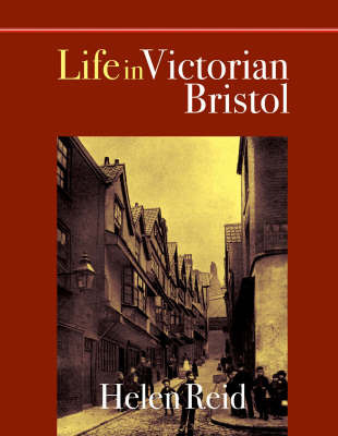Life in Victorian Bristol by Helen Reid image