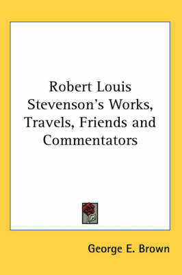 Robert Louis Stevenson's Works, Travels, Friends and Commentators by George E Brown image
