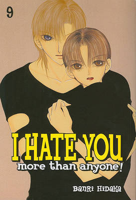 I Hate You More Than Anyone!, Volume 9 on Paperback by Banri Hidaka