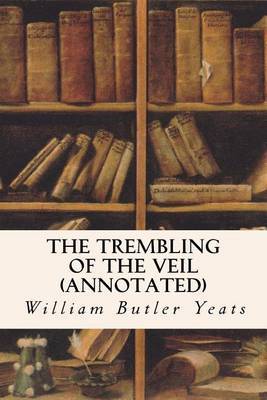The Trembling of the Veil (Annotated) by William Butler Yeats image