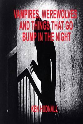 Vampires Werewolves And Things That Go Bump In The Night Ken Hudnall Book In Stock Buy Now At Mighty Ape Nz