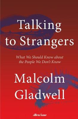 Talking to Strangers by Malcolm Gladwell