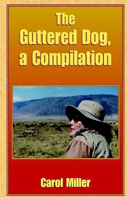 The Guttered Dog, a Compilation on Hardback by Carol Miller, Msn, RN-BC