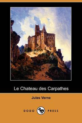 Le Chateau Des Carpathes (Dodo Press) by Jules Verne image