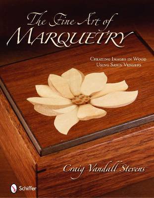 The Fine Art of Marquetry on Hardback by Craig Vandall Stevens