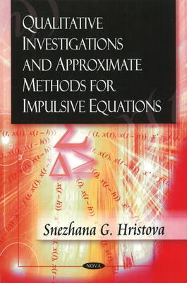 Qualitative Investigations & Approximate Methods for Impulsive Equations by Snezhana G. Hristova image