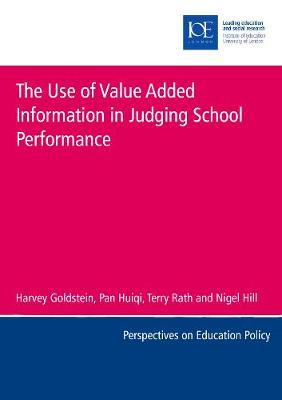 The Use of Value Added Information in Judging School Performance by Harvey Goldstein