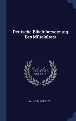 Deutsche Bibelubersetzung Des Miltelalters on Hardback by Wilhelm Walther