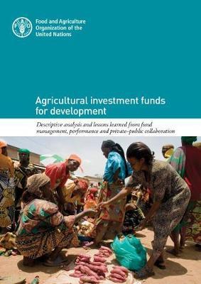 Agricultural investment funds for development by Food and Agriculture Organization of the United Nations image