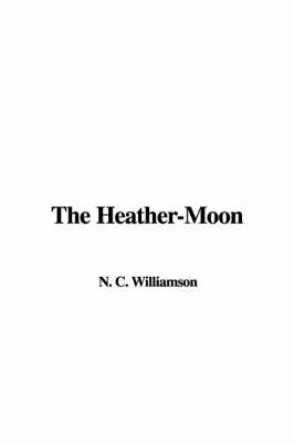 The Heather-Moon by N.C. Williamson image