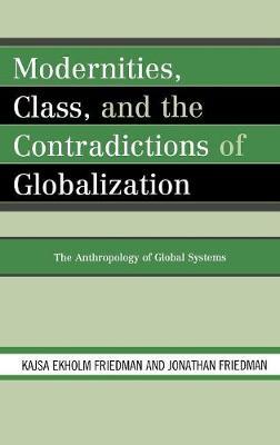 Modernities, Class, and the Contradictions of Globalization by Kajsa Ekholm Friedman image